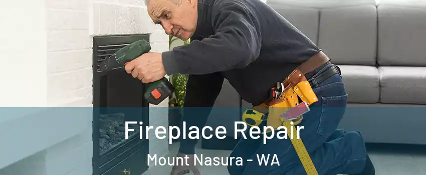 Fireplace Repair Mount Nasura - WA