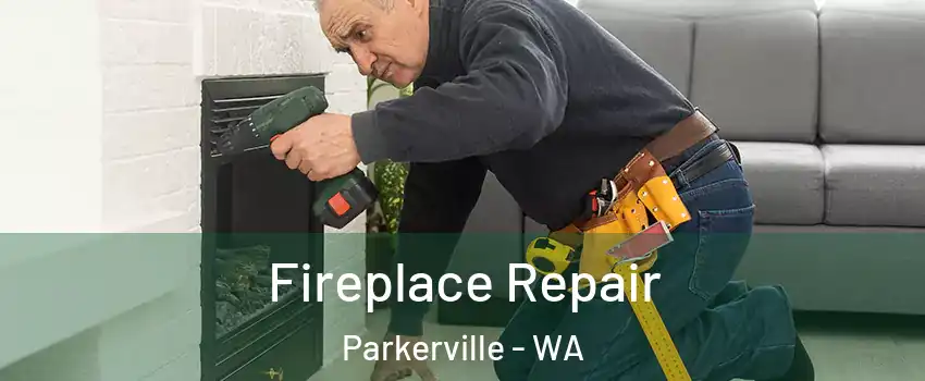 Fireplace Repair Parkerville - WA