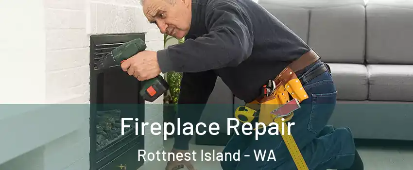 Fireplace Repair Rottnest Island - WA