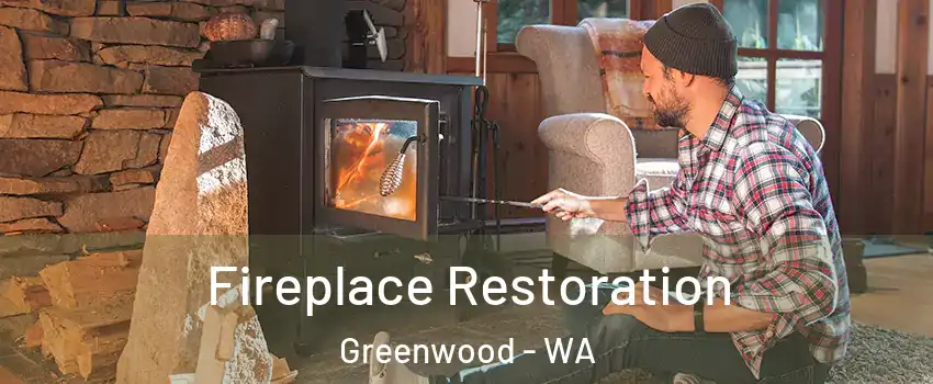 Fireplace Restoration Greenwood - WA