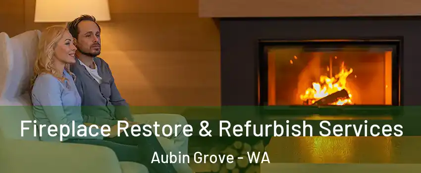 Fireplace Restore & Refurbish Services Aubin Grove - WA
