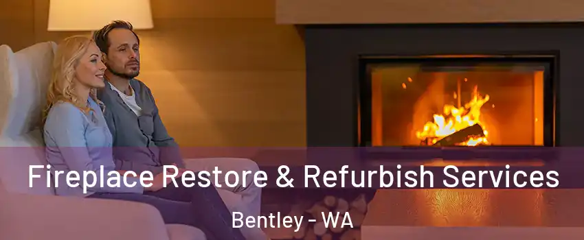 Fireplace Restore & Refurbish Services Bentley - WA