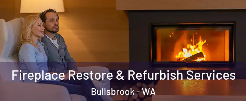 Fireplace Restore & Refurbish Services Bullsbrook - WA