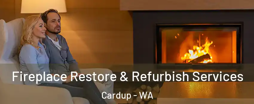 Fireplace Restore & Refurbish Services Cardup - WA
