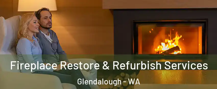 Fireplace Restore & Refurbish Services Glendalough - WA