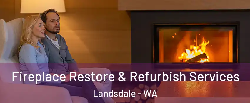  Fireplace Restore & Refurbish Services Landsdale - WA