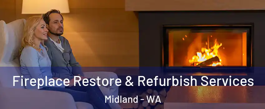 Fireplace Restore & Refurbish Services Midland - WA
