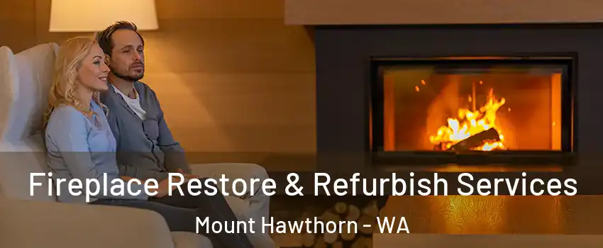 Fireplace Restore & Refurbish Services Mount Hawthorn - WA