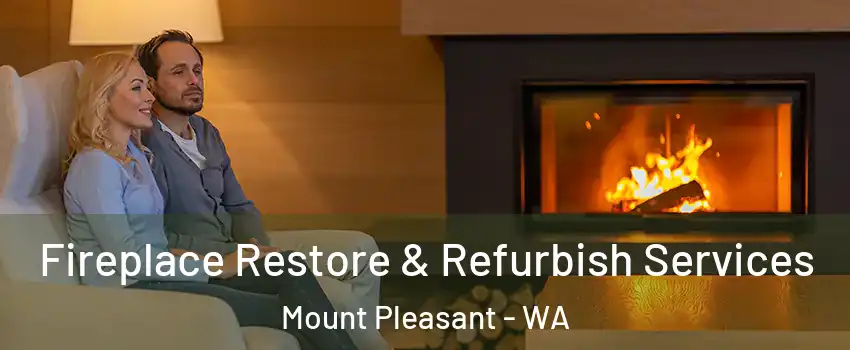 Fireplace Restore & Refurbish Services Mount Pleasant - WA