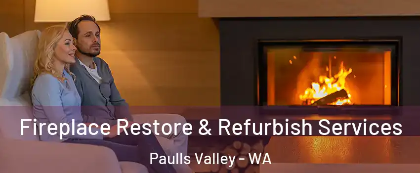 Fireplace Restore & Refurbish Services Paulls Valley - WA