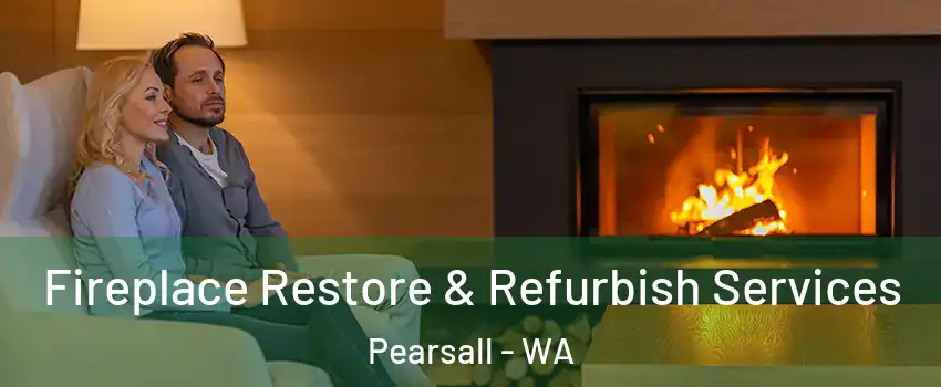 Fireplace Restore & Refurbish Services Pearsall - WA