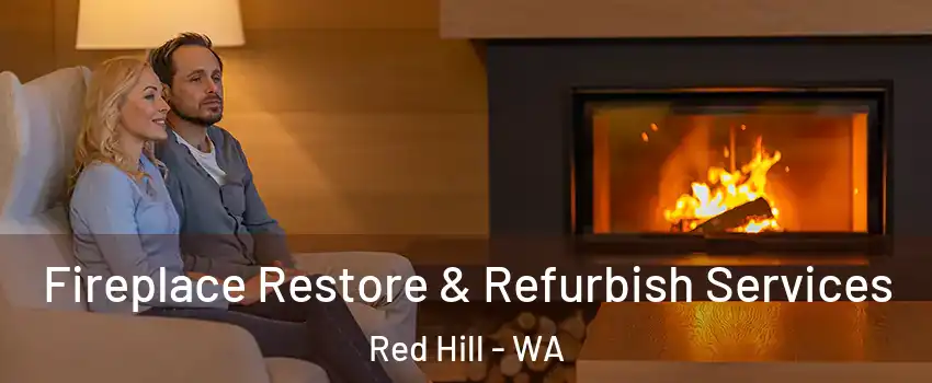 Fireplace Restore & Refurbish Services Red Hill - WA