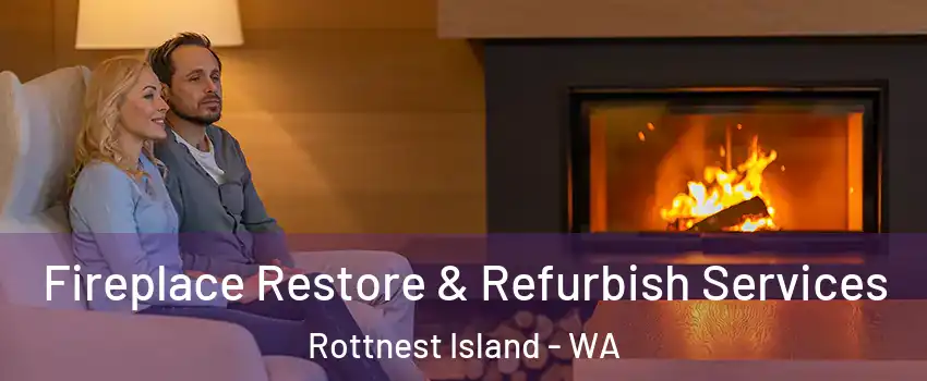 Fireplace Restore & Refurbish Services Rottnest Island - WA
