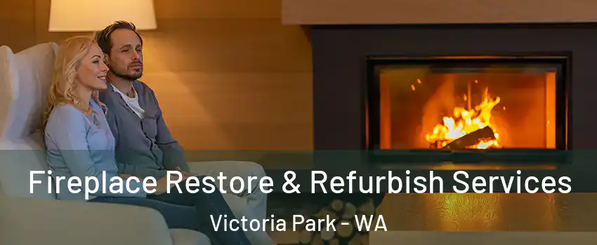 Fireplace Restore & Refurbish Services Victoria Park - WA