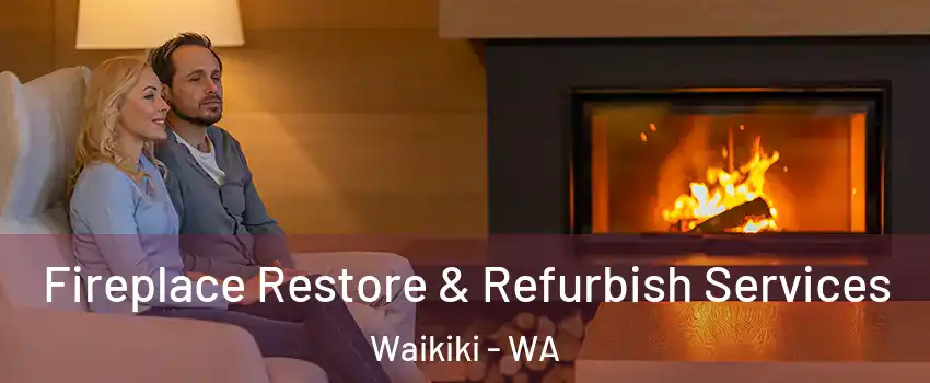 Fireplace Restore & Refurbish Services Waikiki - WA