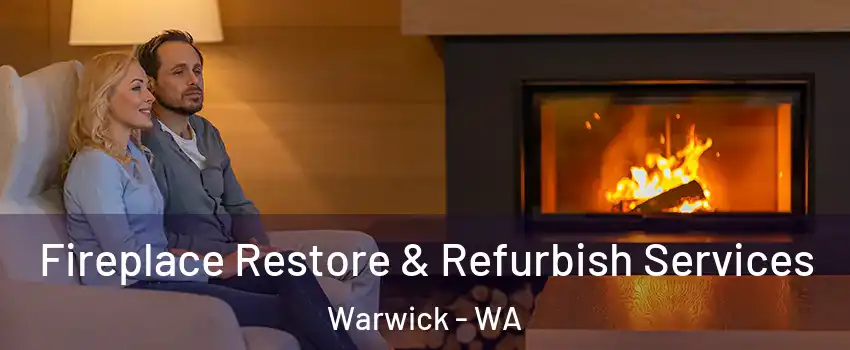 Fireplace Restore & Refurbish Services Warwick - WA