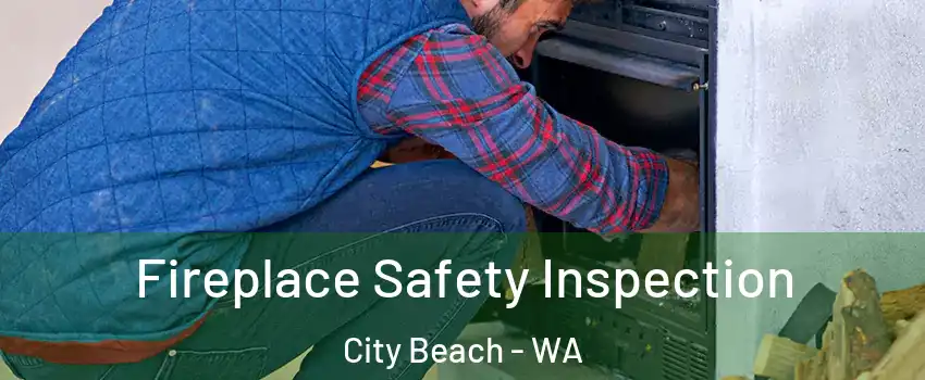 Fireplace Safety Inspection City Beach - WA