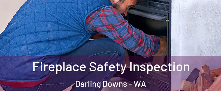 Fireplace Safety Inspection Darling Downs - WA