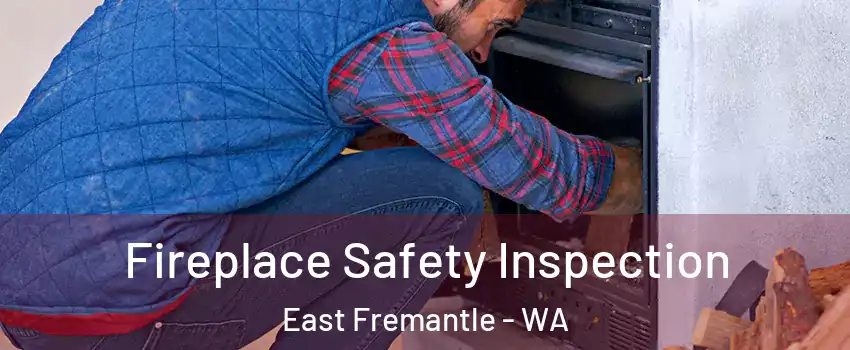 Fireplace Safety Inspection East Fremantle - WA