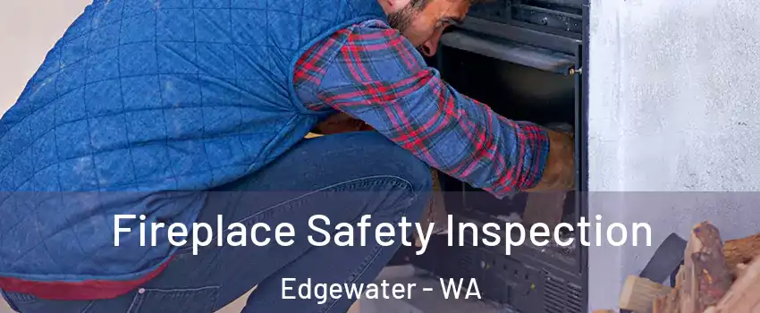 Fireplace Safety Inspection Edgewater - WA