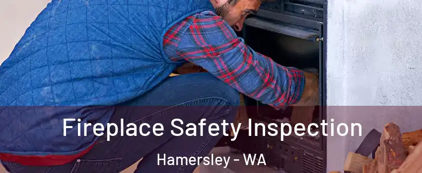 Fireplace Safety Inspection Hamersley - WA