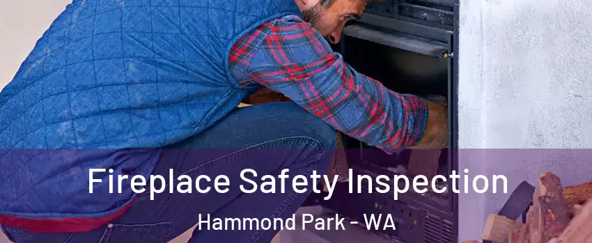 Fireplace Safety Inspection Hammond Park - WA