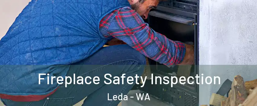 Fireplace Safety Inspection Leda - WA