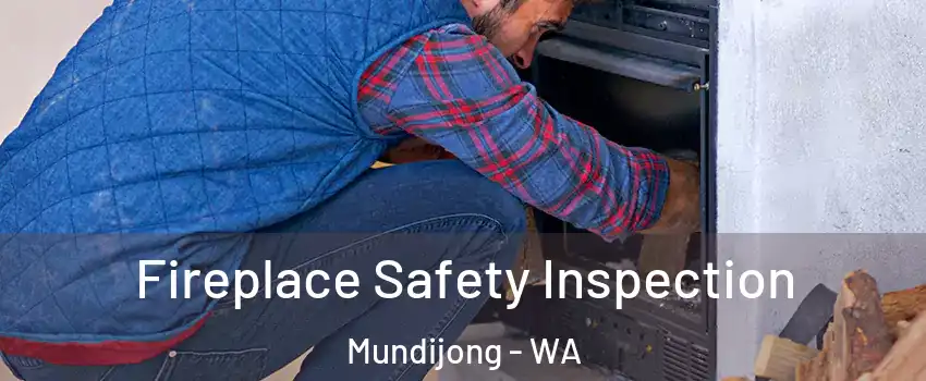Fireplace Safety Inspection Mundijong - WA