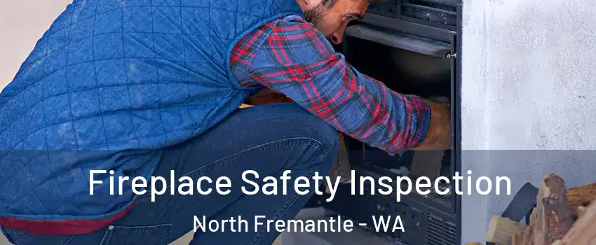 Fireplace Safety Inspection North Fremantle - WA
