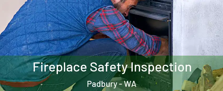 Fireplace Safety Inspection Padbury - WA