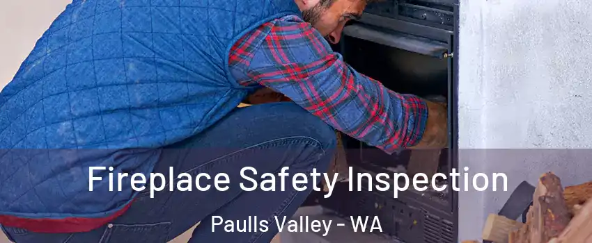 Fireplace Safety Inspection Paulls Valley - WA