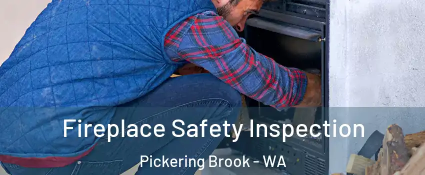 Fireplace Safety Inspection Pickering Brook - WA