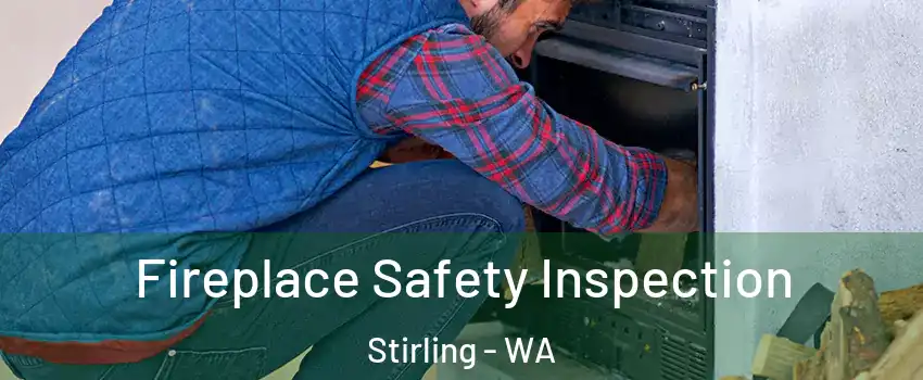 Fireplace Safety Inspection Stirling - WA