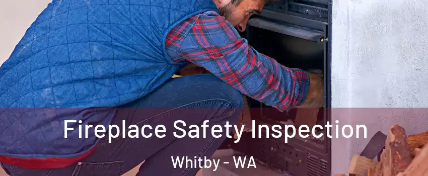 Fireplace Safety Inspection Whitby - WA