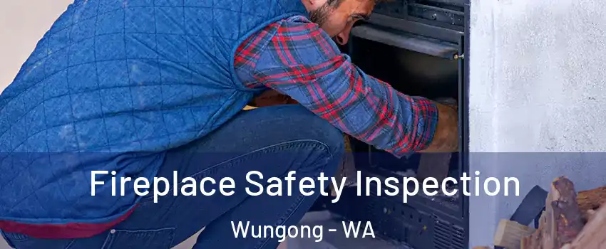 Fireplace Safety Inspection Wungong - WA