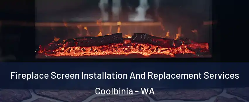 Fireplace Screen Installation And Replacement Services Coolbinia - WA