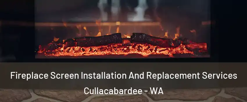 Fireplace Screen Installation And Replacement Services Cullacabardee - WA