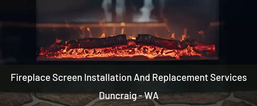 Fireplace Screen Installation And Replacement Services Duncraig - WA