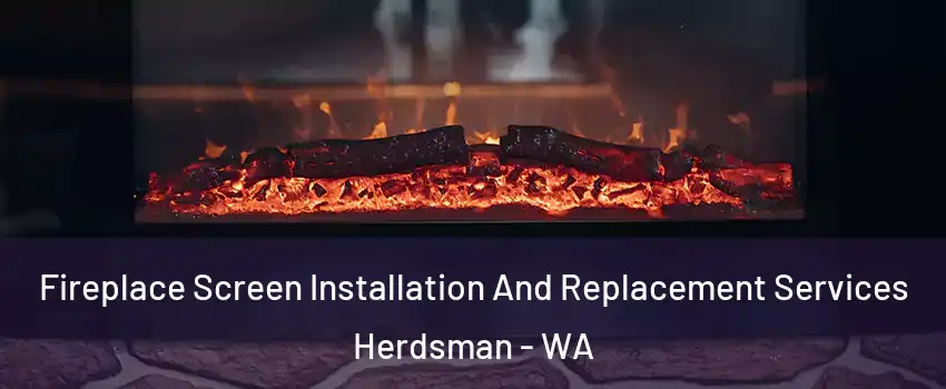 Fireplace Screen Installation And Replacement Services Herdsman - WA