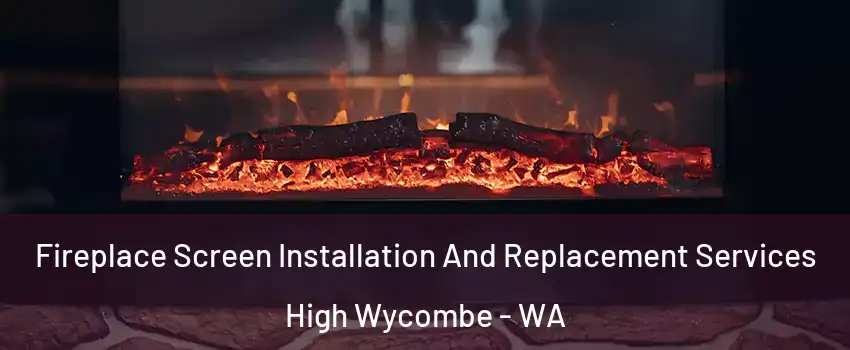 Fireplace Screen Installation And Replacement Services High Wycombe - WA