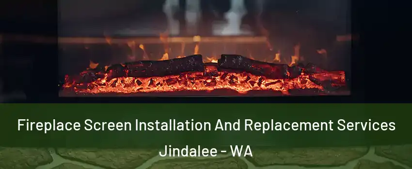 Fireplace Screen Installation And Replacement Services Jindalee - WA