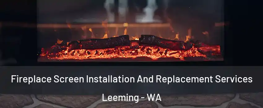 Fireplace Screen Installation And Replacement Services Leeming - WA
