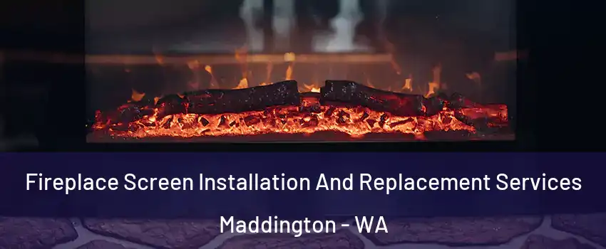 Fireplace Screen Installation And Replacement Services Maddington - WA