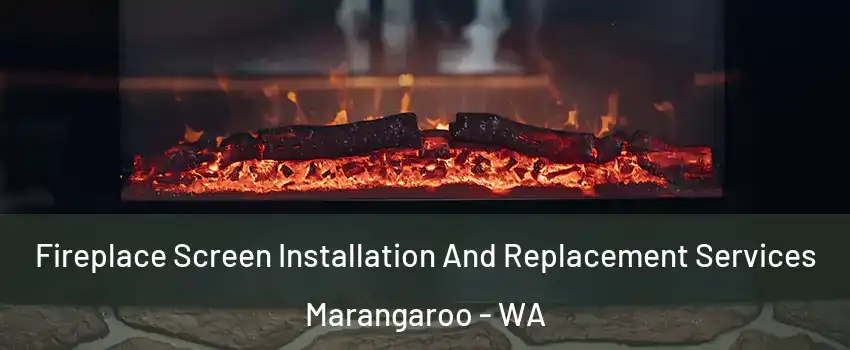 Fireplace Screen Installation And Replacement Services Marangaroo - WA