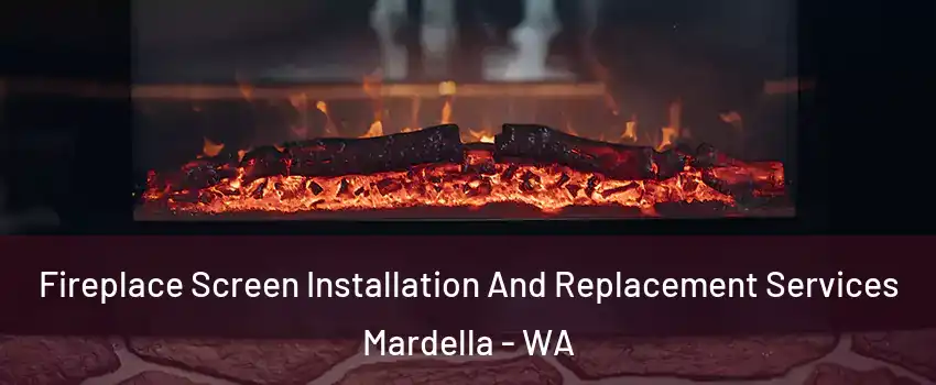 Fireplace Screen Installation And Replacement Services Mardella - WA