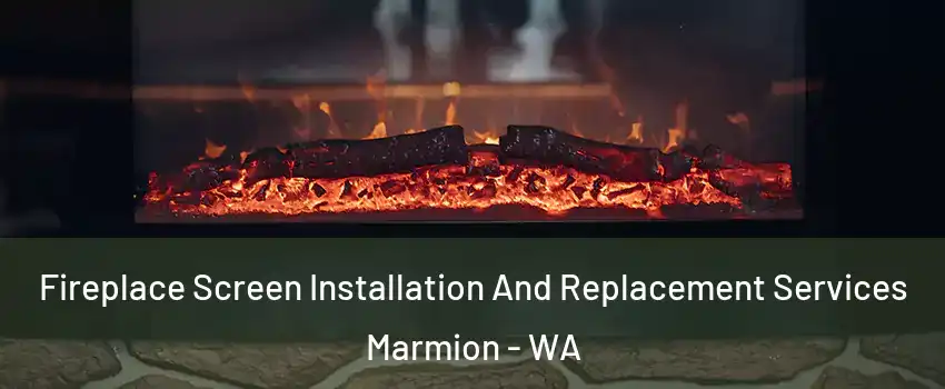 Fireplace Screen Installation And Replacement Services Marmion - WA