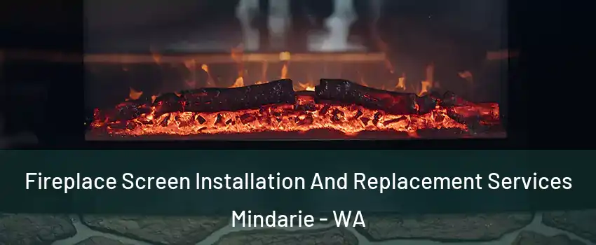 Fireplace Screen Installation And Replacement Services Mindarie - WA