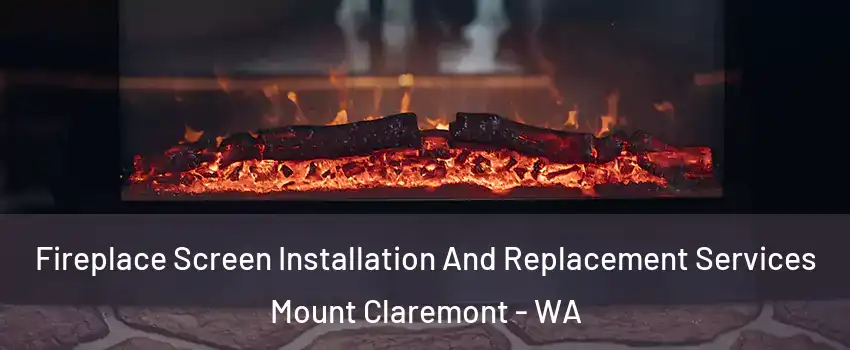 Fireplace Screen Installation And Replacement Services Mount Claremont - WA
