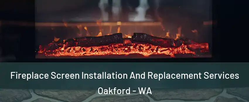 Fireplace Screen Installation And Replacement Services Oakford - WA