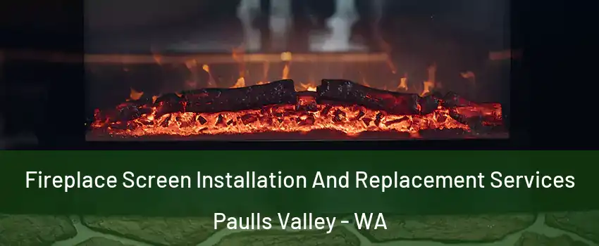 Fireplace Screen Installation And Replacement Services Paulls Valley - WA